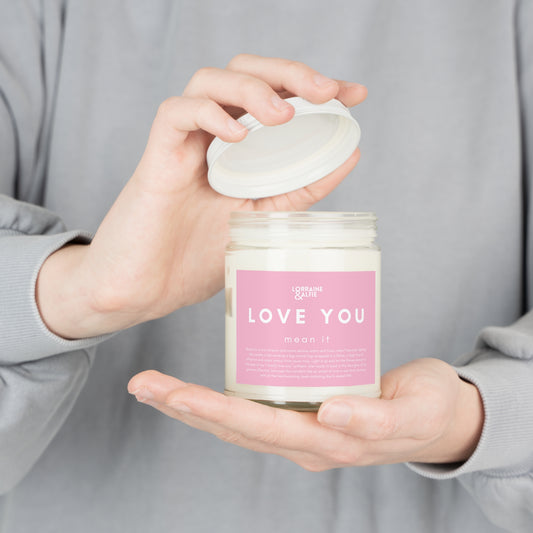 LOVE YOU, MEAN IT Scented Candle 9oz