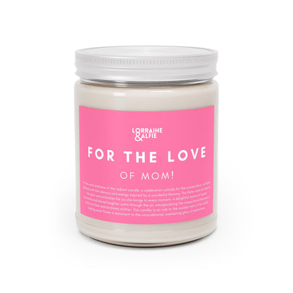 FOR THE LOVE OF MOM • Scented Candle, 9oz