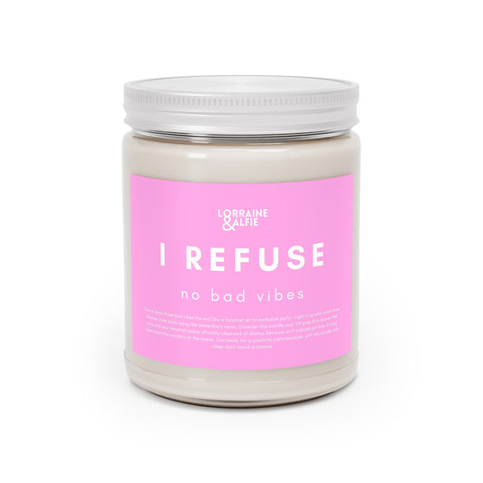 I REFUSE BAD VIBES • Scented 9oz Candle